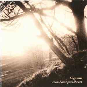 Hogwash  - Atombombproofheart FLAC