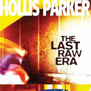 Hollis Parker - The Last Raw Era FLAC