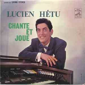 Lucien Hétu - Chante Et Joue FLAC
