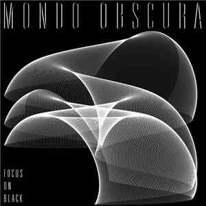 Mondo Obscura - Focus On Black FLAC