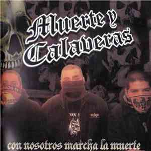 Muerte Y Calaveras - Con Nosotros Marcha La Muerte FLAC