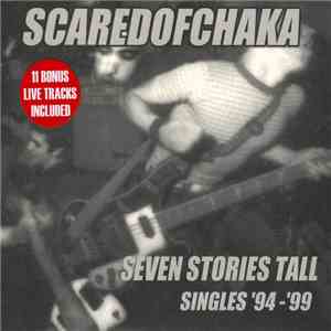 Scared Of Chaka - Seven Stories Tall: Singles '94-'99 FLAC