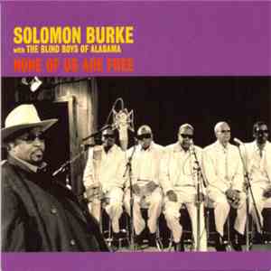 Solomon Burke With The Blind Boys Of Alabama - None Of Us Are Free FLAC