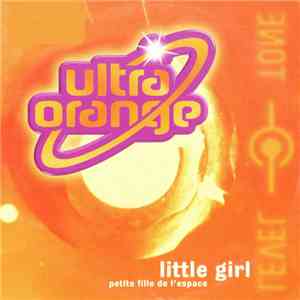 Ultra Orange - Little Girl (Petite Fille De L'Espace) FLAC