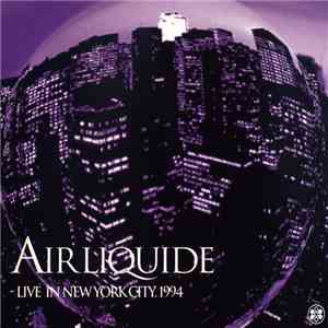 Air Liquide - Live In New York City. 1994 FLAC