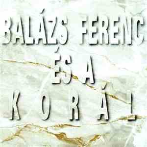 Balázs Ferenc És A Korál - Balázs Ferenc És A Korál FLAC