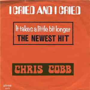 Chris Cobb - I Cried And I Cried / It Takes A Little Bit Longer FLAC