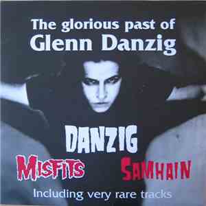 Danzig / Misfits / Samhain - The Glorious Past Of Glenn Danzig FLAC