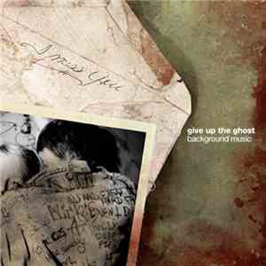 Give Up The Ghost - Background Music FLAC