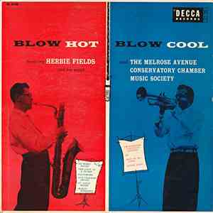 Herbie Fields And His Sextet And The Melrose Avenue Conservatory Chamber Music Society - Blow Hot - Blow Cool FLAC