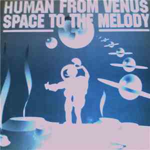 Human From Venus - Space To The Melody FLAC
