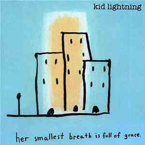 Kid Lightning  - Her Smallest Breath Is Full Of Grace FLAC