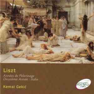Liszt, Kemal Gekić - Années De Pèlerinage / Deuxième Année: Italie FLAC