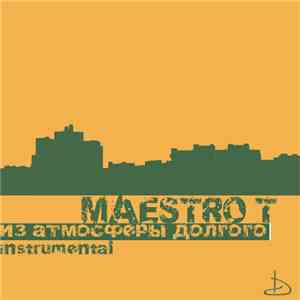 Maestro T - Из Атмосферы Долгого FLAC