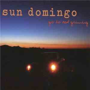 Sun Domingo - Go To Bed Grinning FLAC