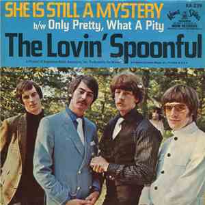 The Lovin' Spoonful - She Is Still A Mystery b/w Only Pretty, What A Pity FLAC