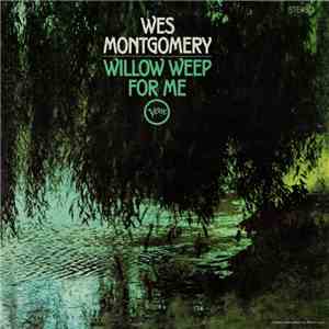 Wes Montgomery - Willow Weep For Me FLAC