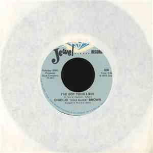 Charlie "Cole Black" Brown - I've Got Your Love / I Just Can't Get Over You FLAC