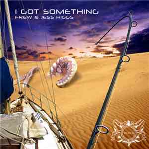 fRew & Jess Higgs - I Got Something FLAC