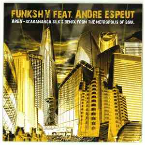Funkshy Feat. Andre Espeut - Area (Scaramanga Silk's Remix From The Metropolis Of Soul) FLAC