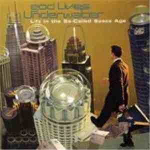 God Lives Underwater - Life In The So-Called Space Age FLAC