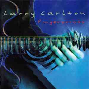 Larry Carlton - Fingerprints FLAC