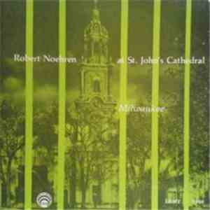 Robert Noehren - Robert Noehren At St. John's Cathedral FLAC