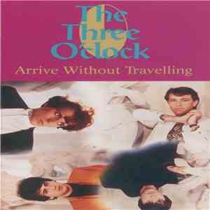 The Three O'Clock - Arrive Without Travelling FLAC