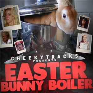 Various - Cheeky Tracks Presents Easter Bunny Boiler FLAC