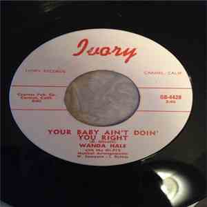Wanda Hale with the Hi-Fi's - Your Baby Ain't Doing You Right / I Cried Last Night FLAC