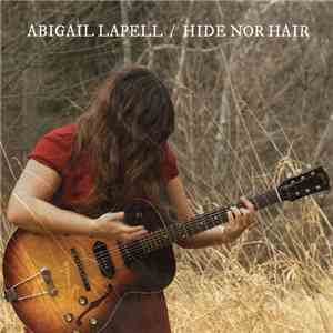 Abigail Lapell - Hide Nor Hair FLAC