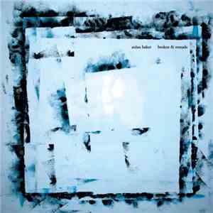 Aidan Baker - Broken & Remade FLAC