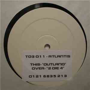 Atlantis - Outland / 2 Die 4 FLAC