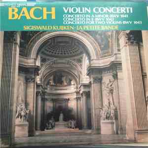 Bach - Sigiswald Kuijken • La Petite Bande - Violin Concerti BWV 1041, 1042, 1043 FLAC