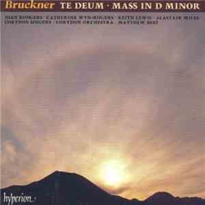 Bruckner - Joan Rodgers • Catherine Wyn-Rogers • Keith Lewis  • Alastair Miles, Corydon Singers • Corydon Orchestra • Matthew Best  - Te Deum • Mass In D Minor FLAC