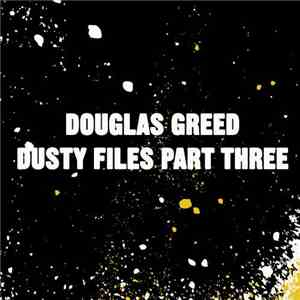 Douglas Greed - Dusty Files Part Three FLAC