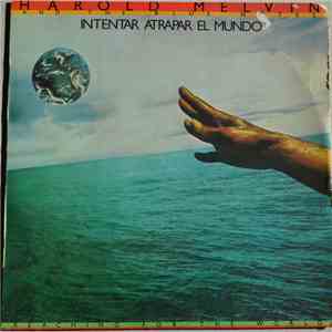 Harold Melvin And The Blue Notes - Reaching For The World (Intentar Atrapar El Mundo) FLAC