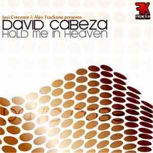 Javi Crecente & Alex TrackOne Presents David Cabeza - Hold Me In Heaven FLAC