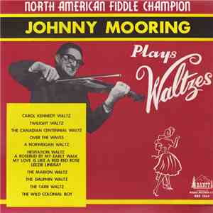 Johnny Mooring - North American Fiddle Champion Johnny Mooring Plays Waltzes FLAC