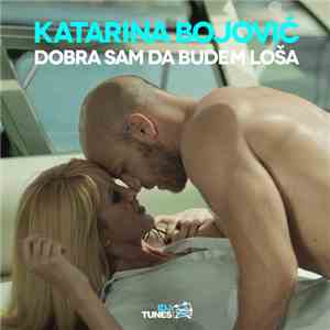 Katarina Bojović - Dobra Sam Da Budem Loša FLAC