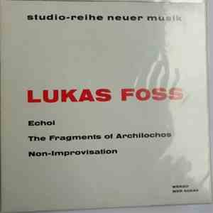 Lukas Foss - Echoi / The Fragments Of Archilochos / Non-Improvisation FLAC