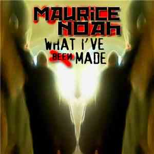 Maurice Noah - What I've Been Made FLAC