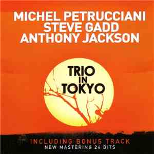 Michel Petrucciani, Steve Gadd, Anthony Jackson - Trio In Tokyo FLAC