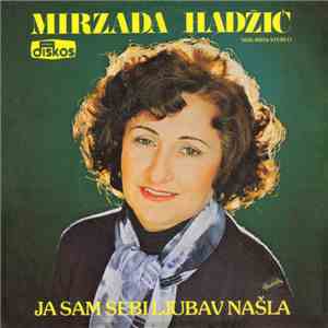 Mirzada Hadžić - Ja Sam Sebi Ljubav Našla FLAC
