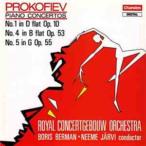 Prokofiev, Royal Concertgebouw Orchestra, Boris Berman, Neeme Järvi - Piano Concertos No. 1 In D Flat Op. 10; No 4 In B Flat Op. 53; No. 5 In G Op. 55 FLAC