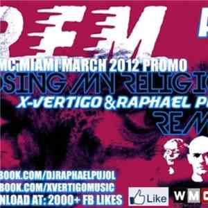 R.E.M. - Losing My Religion (X-Vertigo & Raphael Pujol Remix) FLAC