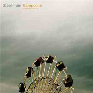 Steel Train - Trampoline FLAC