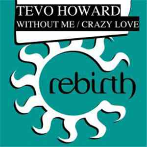 Tevo Howard - Without Me / Crazy Love FLAC