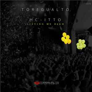 Toregualto, MC-ITTO - Lifting Me High FLAC