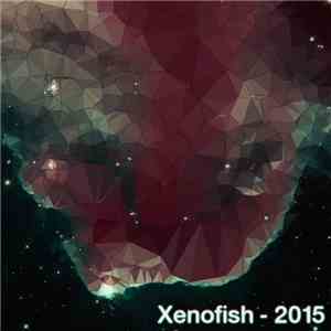 Xenofish - 2015 FLAC